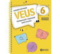 Veus 6. Llengua catalana: Comprensió i espressió oral i escrita