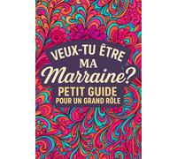 Veux tu etre ma marraine ? - Petit guide pour un grand rôle: Le cadeau le plus original pour une demande mémorable en marraine !
