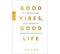Vex King Sabine Good Vibes, Good Life: Wie Selbstliebe dein größtes (Tascabile)