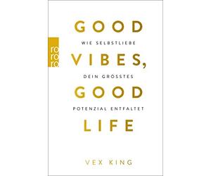 Vex King Sabine Good Vibes, Good Life: Wie Selbstliebe dein größtes (Tascabile)
