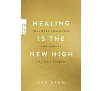 Vex King Sabine Healing Is the New High - Traumata loslassen und inn (Tascabile)