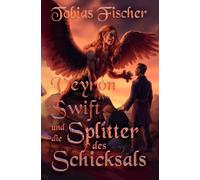 Veyron Swift und die Splitter des Schicksals