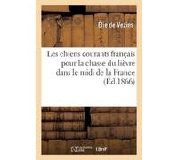 Vezins-E Les chiens courants français pour la chasse du lièvre dans (Tascabile)