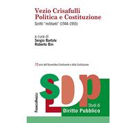 Vezio Crisafulli. Politica e Costituzione. Scritti «militanti» (1944-1955)
