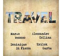 Vezzoso Marco, Collina Alessandro, Di Piazza Dominique, Gurtu Trilok - Travel (Digipack)