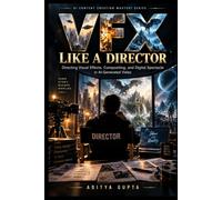 VFX Like a Director: Directing Visual Effects, Compositing, and Digital Spectacle in AI-Generated Video