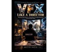 VFX Like a Director: Directing Visual Effects, Compositing, and Digital Spectacle in AI-Generated Video