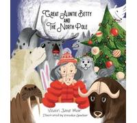 Vhairi Jane Moir Great Auntie Betty and the North Pole (Tascabile)