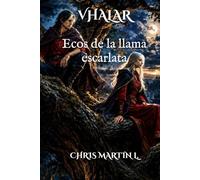 VHALAR: Ecos de la llama escarlata