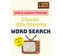 VHS & Laugh Tracks: Classic ’80s Sitcom Word Search: 50+ Fun Puzzle Challenges Inspired by Classic TV Themes, Settings & Tropes | 8.5 x 11 Format for Adults & Seniors