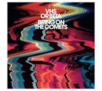 Vhs Or Beta - Bring on the Comets
