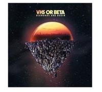 Vhs Or Beta - Diamonds & Death