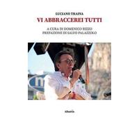 Vi abbraccerei tutti