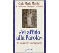 Vi affido alla Parola. Le consegne di un pastore