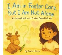 vI Am in Foster Care, But I Am Not Alone:: An Introduction to Foster Care Helpers