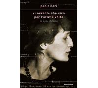 Vi avverto che vivo per l'ultima volta