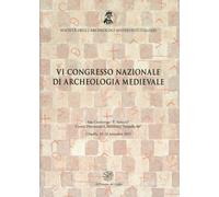 VI Congresso Nazionale di Archeologia Medievale