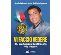Vi Faccio Vedere. Chi Era Fabrizio Quattrocchi, Mio Fratello - - 2024