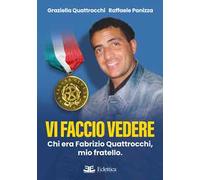Vi faccio vedere. Chi era Fabrizio Quattrocchi, mio fratello