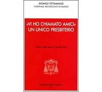 «Vi ho chiamato amici». Un unico presbiterio. Omelia nella messa crismale 2010