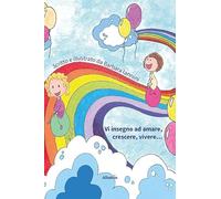 Vi insegno ad amare, crescere, vivere...