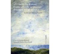 «Vi metto fra le mani il testo affinché ne possiate diventare voi gli autori». Scritti per Franco Perrelli