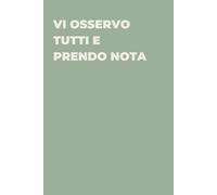 Vi osservo tutti e prendo nota - Taccuino divertente per appunti e idee | Quaderno simpatico da ufficio: Taccuino divertente per appunti, idee e ... amici e amiche | Umorismo da ufficio