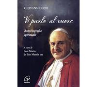 Libri Giovanni XXIII - Vi Parlo Al Cuore. Autobiografia Spirituale