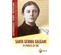 Vi parlo di me. Autobiografia. Diario. Epistolario