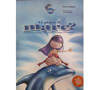 Vi piace il mare? Il Mediterraneo (e non solo) raccontato ai bambini. Ediz. illustrata