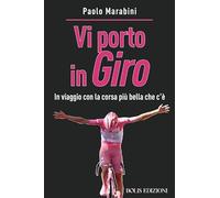 Vi porto in giro. In viaggio con la corsa più bella che c'è