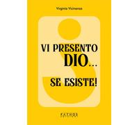 Vi presento Dio... se esiste - 2024 - Pathos Edizioni