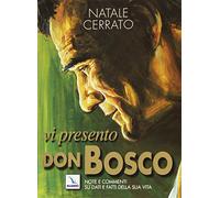 Vi presento don Bosco. Note e commenti su dati e fatti della sua vita