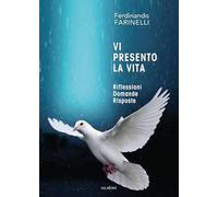 Vi presento la vita. Riflessioni domande risposte