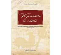 Vi presento le cante. Del gruppo folkloristico canterini e danzerini romagnoli «Turibio Baruzzi» di Imola. Ediz. integrale