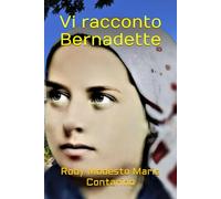 Vi racconto Bernadette
