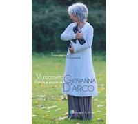 Vi racconto Giovanna. Parole e pause su Giovanna d’Arco