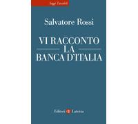 Vi racconto la Banca d'Italia - Rossi Salvatore