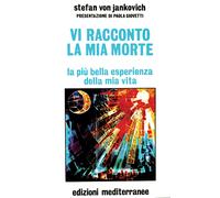 Vi racconto la mia morte - Jankovich Stephan von