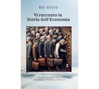 Vi racconto la storia dell'economia 2