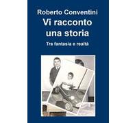 Vi racconto una storia. Tra fantasia e realtà