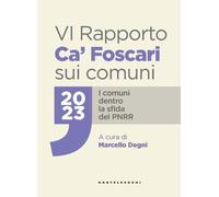 VI RAPPORTO CA' FOSCARI SUI COMUNI 2023. I COMUNI DENTRO LA SFIDA DEL PNRR