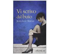 Vi scrivo dal buio
