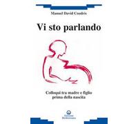 Vi sto parlando. Colloqui tra madre e figlio prima della nascita