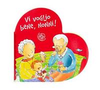 Vi voglio bene, nonni! Ediz. a colori