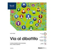 Via al dibattito. Vol. Unico. Con Storia del diritto e dell'economia. Per le Scuole superiori. Con e-book. Con espansione online