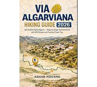 Via Algarviana Hiking Guide 2026: Self-Guided Inland Algarve - Stage-by-Stage Trail Itineraries with GPX Routes and Practical Travel Tips