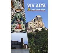 Via Alta. La via Francigena dalla Val di Susa a Vercelli