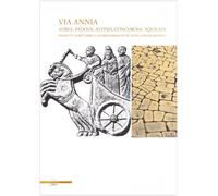 Via Annia. Adria, Padova, Altino, Concordia, Aquileia. Progetto di recupero e valorizzazione di un'antica strada romana