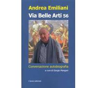 Via Belle Arti 56. Conversazione-autobiografia